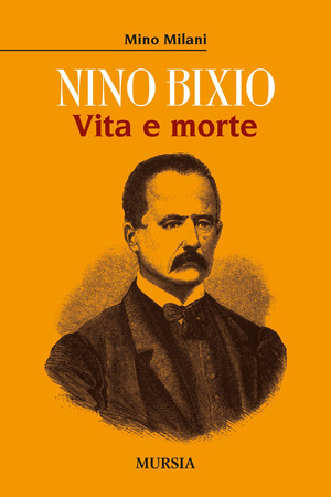 Nino Bixio. Vita e morte