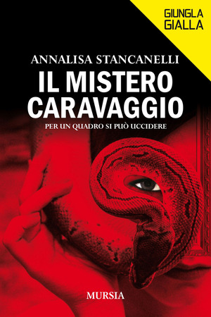 Il mistero Caravaggio. Per un quadro si può uccidere