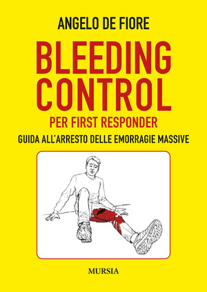 Bleeding Control per first responder. Guida all’arresto delle emorragie massive
