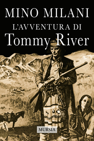 L' avventura di Tommy River. Nuova ediz.