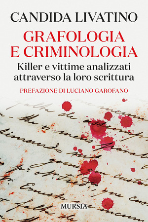 Grafologia e criminologia. Killer e vittime analizzati attraverso la loro scrittura