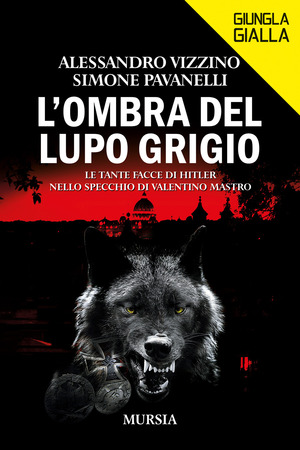 L' ombra del lupo grigio. Le tante facce di Hitler nello specchio di Valentino Mastro