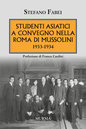 Studenti asiatici a convegno nella Roma di Mussolini. 1933-1934