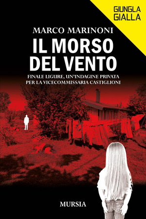 Il morso del vento. Finale Ligure, un'indagine privata per la vice commissaria Castiglioni