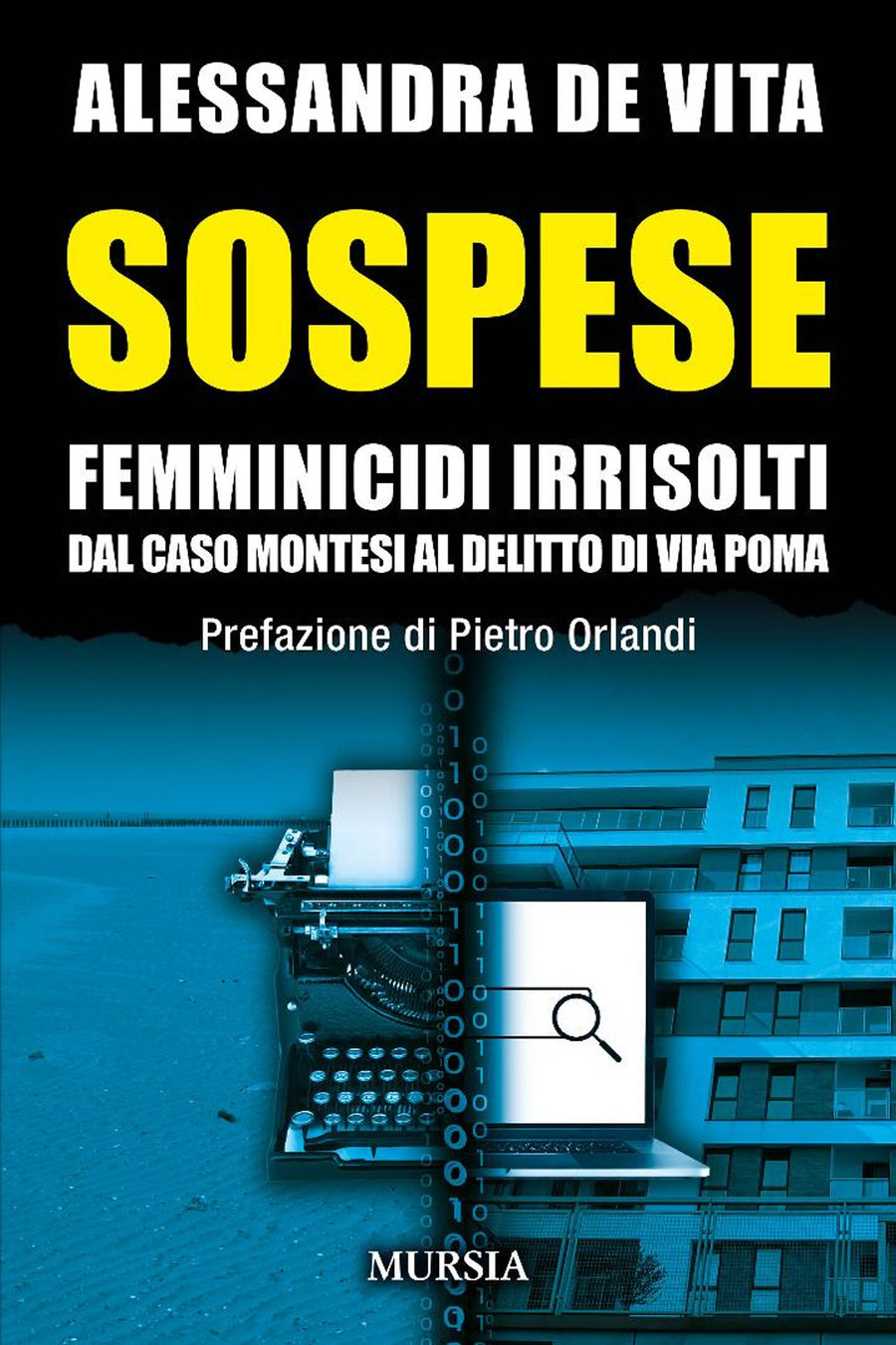 Sospese. Femminicidi irrisolti. Dal caso Montesi al delitto di Via Poma Sospese. Femminicidi irrisolti. Dal caso Montesi al delitto di Via Poma
