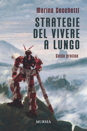 Strategie del vivere a lungo. Guida pratica