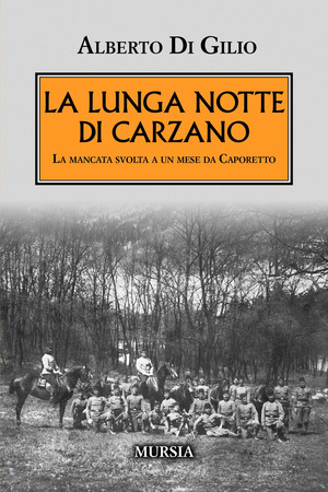 La lunga notte di Carzano. La mancata svolta a un mese da Caporetto