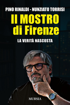 Il mostro di Firenze. La verità nascosta