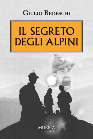 Il segreto degli alpini. Nuova ediz.