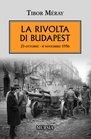 La rivolta di Budapest (23 ottobre-4 novembre 1956)