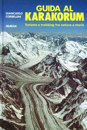 Guida al Karakorum. Turismo e trekking fra natura e storia