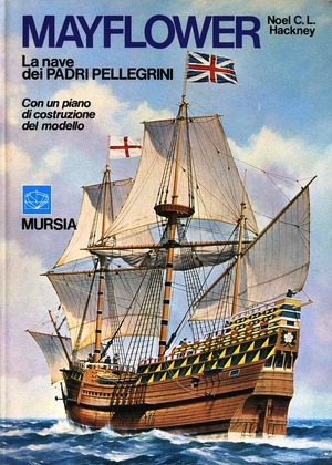Mayflower, la nave dei Padri Pellegrini. Con un piano di costruzione del modello