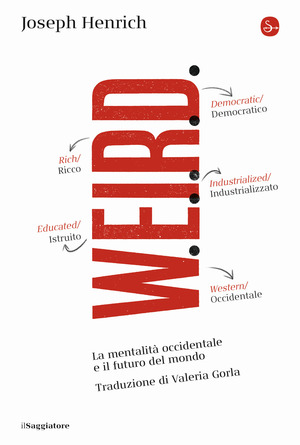 WEIRD. La mentalità occidentale e il futuro del mondo WEIRD. La mentalità occidentale e il futuro del mondo