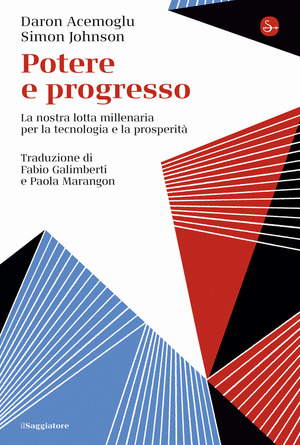 Potere e progresso. La nostra lotta millenaria per la tecnologia e la prosperità Potere e progresso. La nostra lotta millenaria per la tecnologia e la prosperità