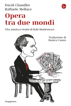 Opera tra due mondi. Vita, musica e teatro di Italo Montemezzi