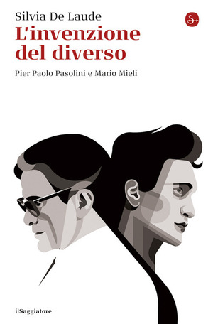 L' invenzione del diverso. Pier Paolo Pasolini e Mario Mieli