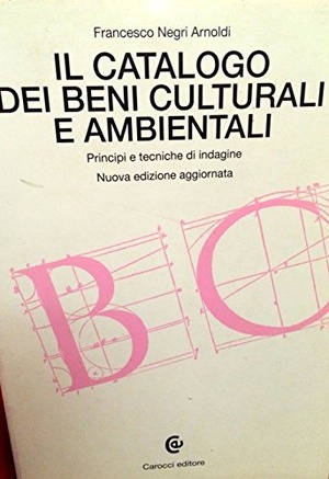 Il catalogo dei beni culturali e ambientali. Principi e tecniche di indagine