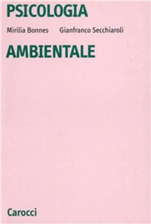 Psicologia ambientale. Introduzione alla psicologia sociale e ambientale