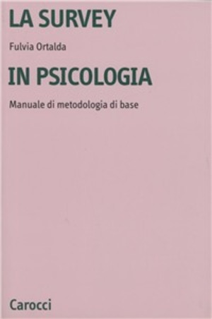 La survey in psicologia. Manuale di metodologia di base