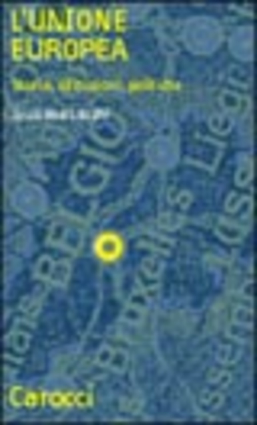 L' Unione Europea. Storia, istituzioni, politiche