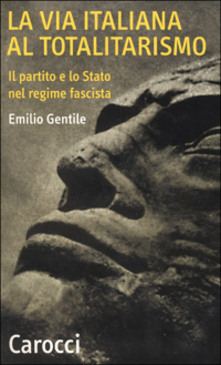 La via italiana al totalitarismo. Il partito e lo Stato nel regime fascista
