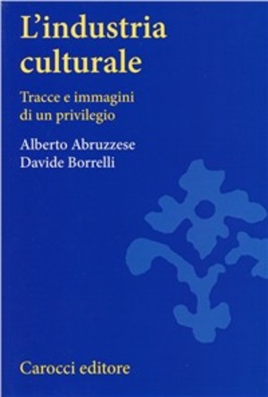 L' industria culturale. Tracce e immagini di un privilegio
