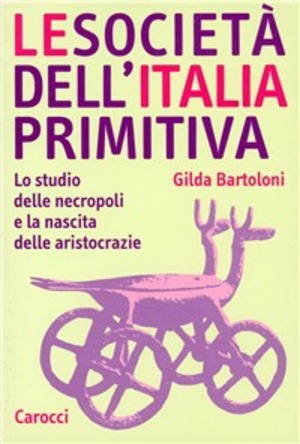 Le società dell'Italia primitiva. Lo studio delle necropoli e la nascita delle aristocrazie