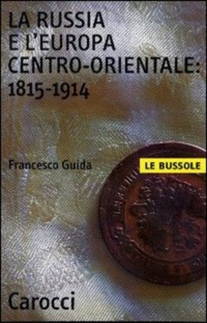 La Russia e l'Europa centro-orientale: 1815-1914 La Russia e l'Europa centro-orientale: 1815-1914