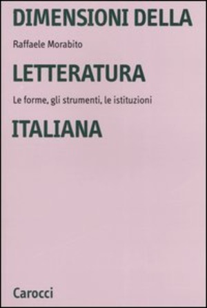 Dimensioni della letteratura italiana. Le forme, gli strumenti le istituzioni