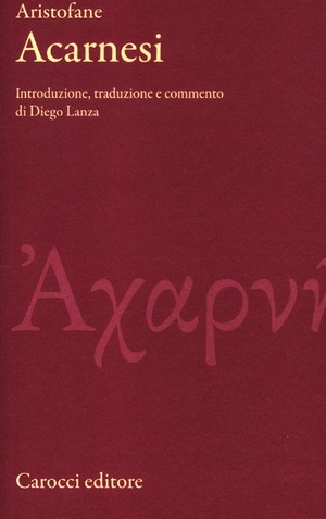 Gli Acarnesi. Testo greco a fronte. Ediz. critica