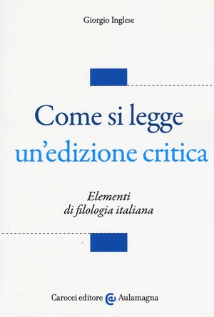 Come si legge un'edizione critica. Elementi di filologia italiana