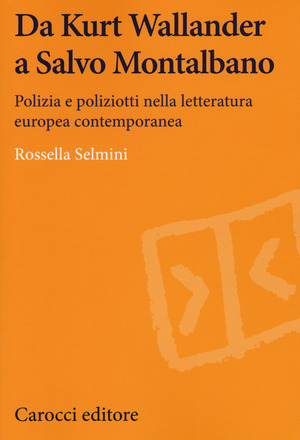 Da Kurt Wallander a Salvo Montalbano. Polizia e poliziotti nella letteratura europea contemporanea