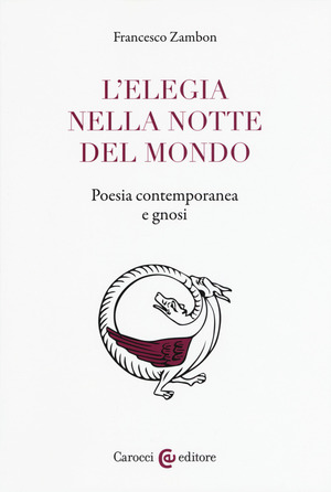 L' elegia nella notte del mondo. Poesia contemporanea e gnosi