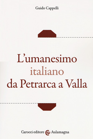 L' umanesimo italiano da Petrarca a Valla