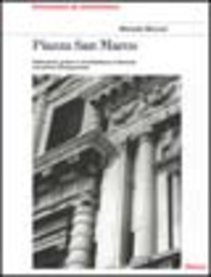 Piazza San Marco. Istituzioni, poteri e architettura a Venezia nel primo Cinquecento. Ediz. illustrata