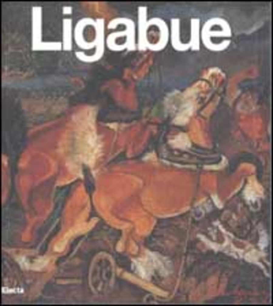Ligabue. Catalogo generale dei dipinti. Ediz. illustrata