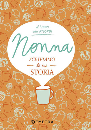 Nonna, scriviamo la tua storia Nonna, scriviamo la tua storia