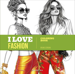 I love fashion. Coloring book. Ediz. illustrata