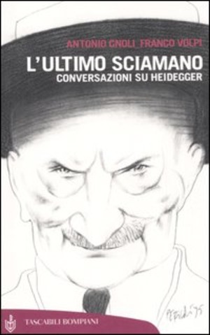 L' ultimo sciamano. Conversazioni su Heidegger