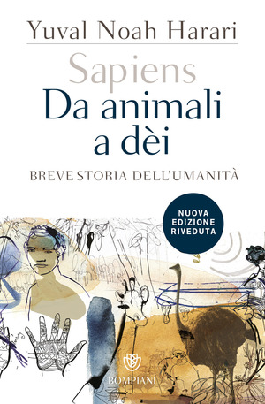 Sapiens. Da animali a dèi. Breve storia dell'umanità. Nuova ediz. Sapiens. Da animali a dèi. Breve storia dell'umanità. Nuova ediz.