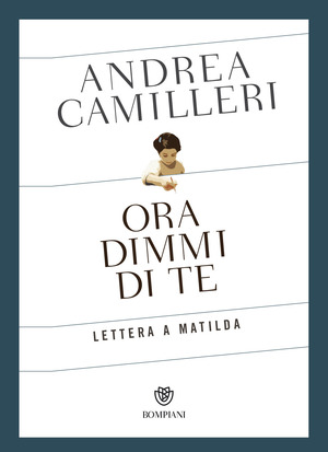 Ora dimmi di te. Lettera a Matilda Ora dimmi di te. Lettera a Matilda