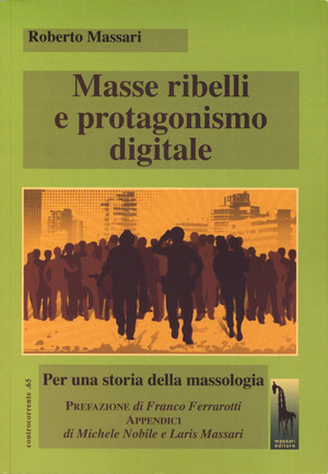 Masse ribelli e protagonismo digitale. Per una storia della massologia
