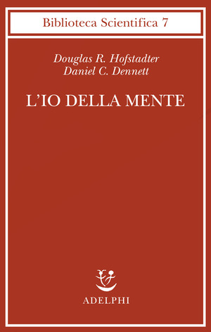 L' io della mente. Fantasie e riflessioni sul sé e sull'anima