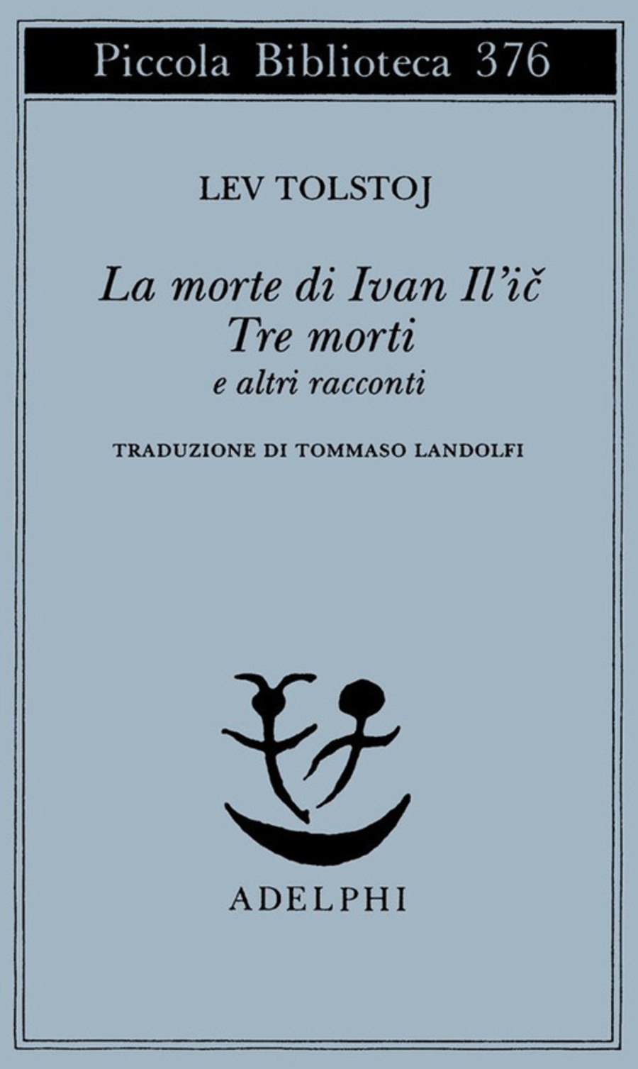 La morte di Ivan Il'ic-Tre morti e altri racconti