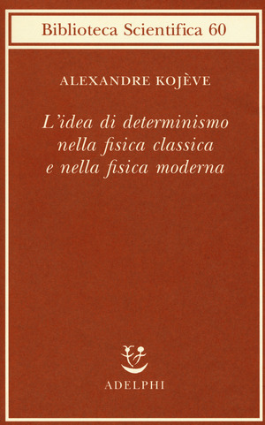 L' idea di determinismo nella fisica classica e nella fisica moderna