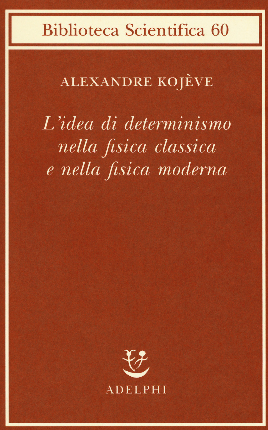 L' idea di determinismo nella fisica classica e nella fisica moderna
