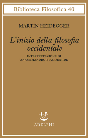 L' inizio della filosofia occidentale. Interpretazione di Anassimandro e Parmenide