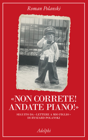 «Non correte! Andate piano!». Seguito da «lettere a mio figlio» di Ryszard Polanski