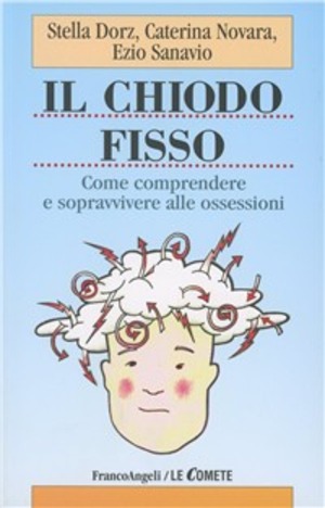 Il chiodo fisso. Come comprendere e sopravvivere alle ossessioni