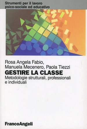 Gestire la classe. Metodologie strutturali, professionali e individuali